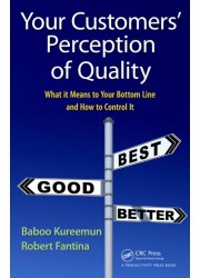 Your Customers' Perception of Quality: What It Means to Your Bottom Line and How to Control It